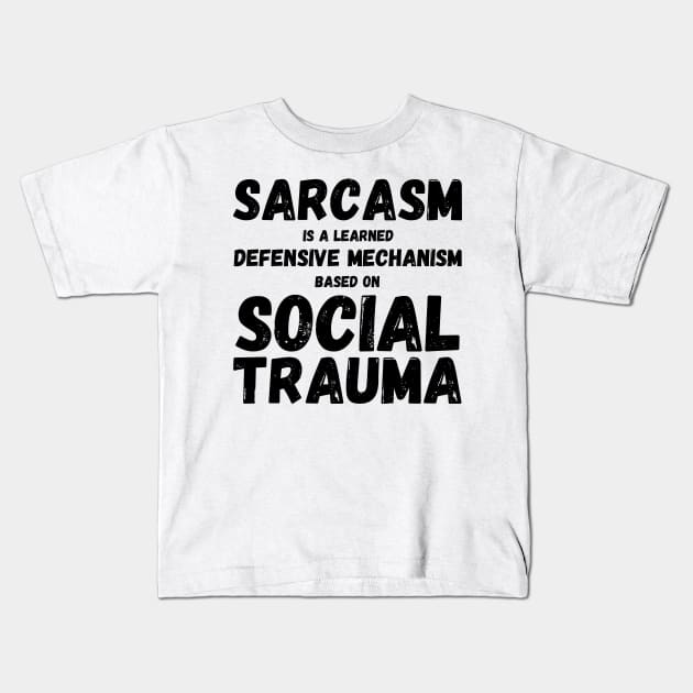 Autism Memes Sarcasm Is a Learned Defensive Mechanism Kids T-Shirt by nathalieaynie